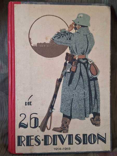 Die 26. Reserve Division 1914-1918 Vogesen Belgien Frankreich Flandern Bildband