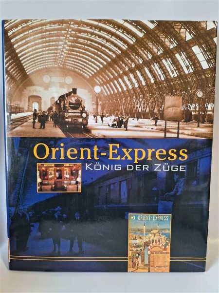 Orient-Express König der Züge Bildband Luxuszug Eisenbahn Balkan Türkei Lok