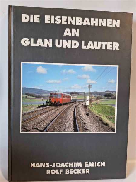 Die Eisenbahnen an Glan und Lauter 1868 - heute Kusel Homburg Kiaserslautern