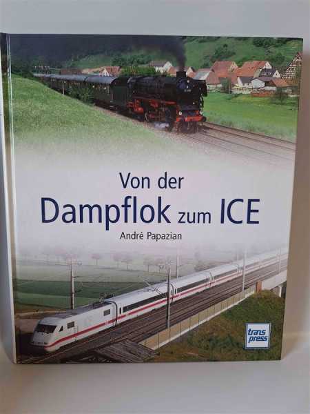 Von der Dampflok zum ICE Eisenbahn Bildband 2006