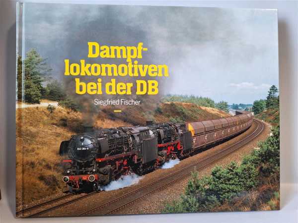 Dampflokomotiven bei der DB Deutschen Bahn Eisenbahn Bildband