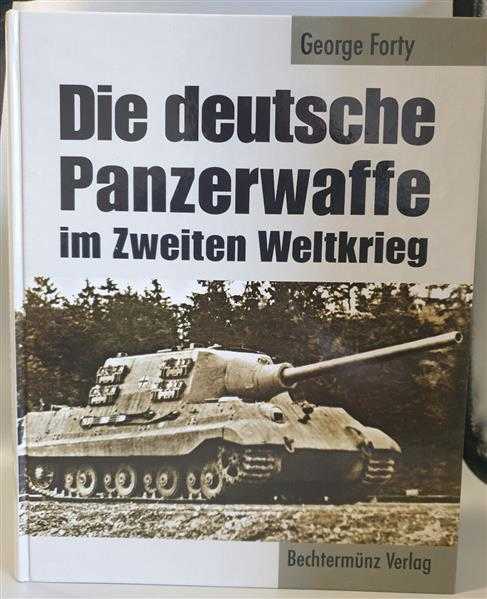 Forty Die Deutsche Panzerwaffe im zweiten Weltkrieg Militaria Panzertechnik