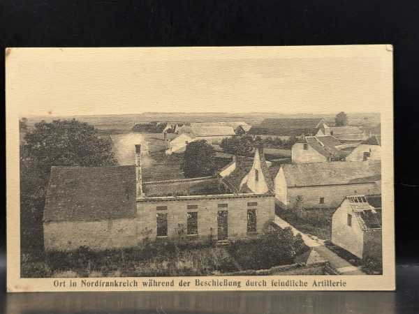 Ansichtskarte Postkarte Feldpost Nordfrankreich Ortschaft Beschießung Artillerie