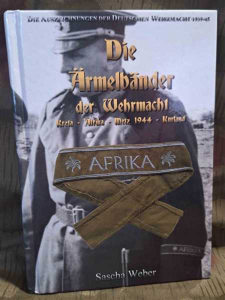 Weber Die Ärmelbänder der Wehrmacht Kreta Afrika Metz 1944 Kurland Urkunden RAR