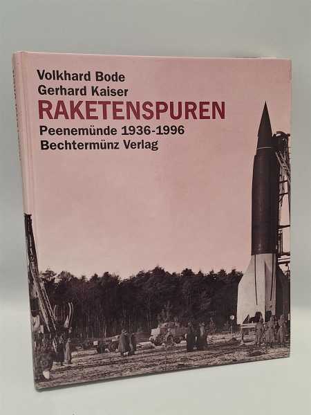 Bode / Kaiser Raketenspuren Peenemünde 1936-1996 KZ Dora NVA DDR Wehrmacht