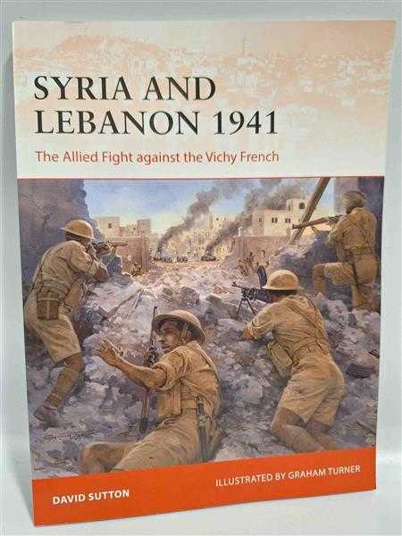 Sutton Osprey Campaign 373 Syria and Lebanon 1941 Allied Fight Vichy French