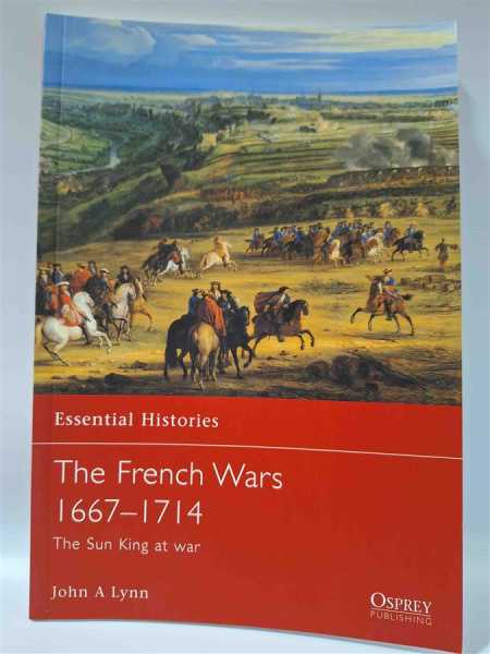 Osprey Essential Histories 34 The French Wars 1667-1714 The Sun King at War