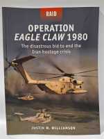 Osprey Raid 52 Operation Eagle Claw 1980 Disastrous Iran...