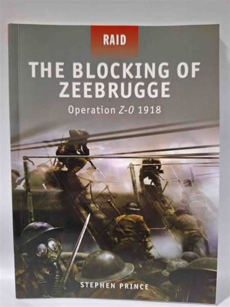 Osprey Raid 7 The Blocking of Zeebrugge Operation Z-0 1918 Royal Navy Marines