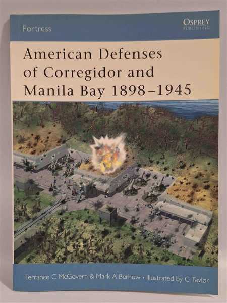 Osprey Fortress 4 American Defenses of Corregidor and Manila Bay 1898-1945 WW2