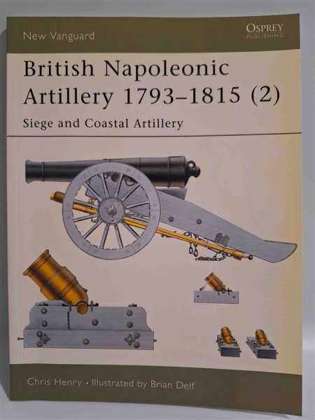 Osprey New Vanguard 65 British Napoleonic Artillery 1793-1815 Siege Coastal