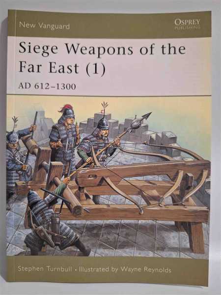 Osprey New Vanguard 43 Siege Weapons of the Far East AD 960-1644 Samurai Waffen