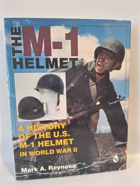 The M-1 Helmet History of the U.S. M1 Helmet in World War II Stahlhelm Bildband