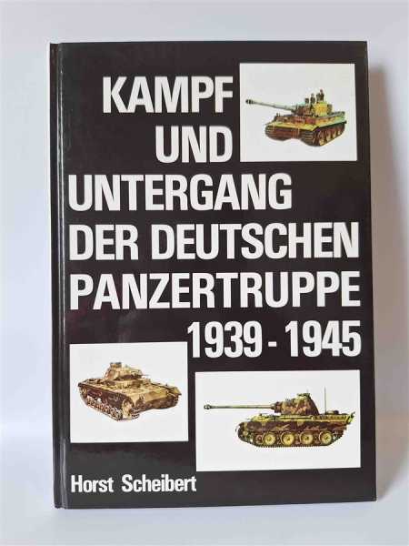 Scheibert Kampf und Untergang der Deutschen Panzertruppe 1939-1945  Bildband