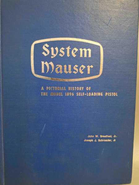 Breathed System Mauser Hisotry of the Model 1896 Self-Loading Pistol Pistole