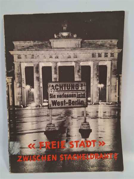 Freie Stadt Zwischen Stacheldraht? Berlin Bildband zu Grenzen DDR Ost West