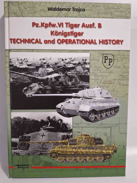 Trojca Pz.Kpfw. VI Tiger Ausf. B KÖNIGSTIGER Technical and Operational History