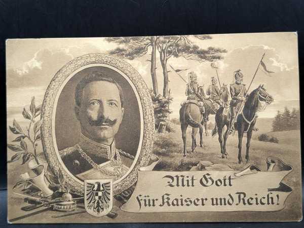 AK Ansichtskarte Postkarte Mit Gott für Kaiser und Reich Kaiser Wilhelm II