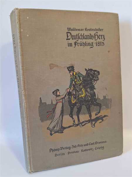 Rosteutscher Deutschlands Herz im Frühling 1813 Preusen 68 Abbildungen