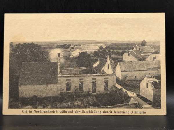 Postkarte Feldpost Ort Nordfrankreich während Beschießung feindliche Artillerie